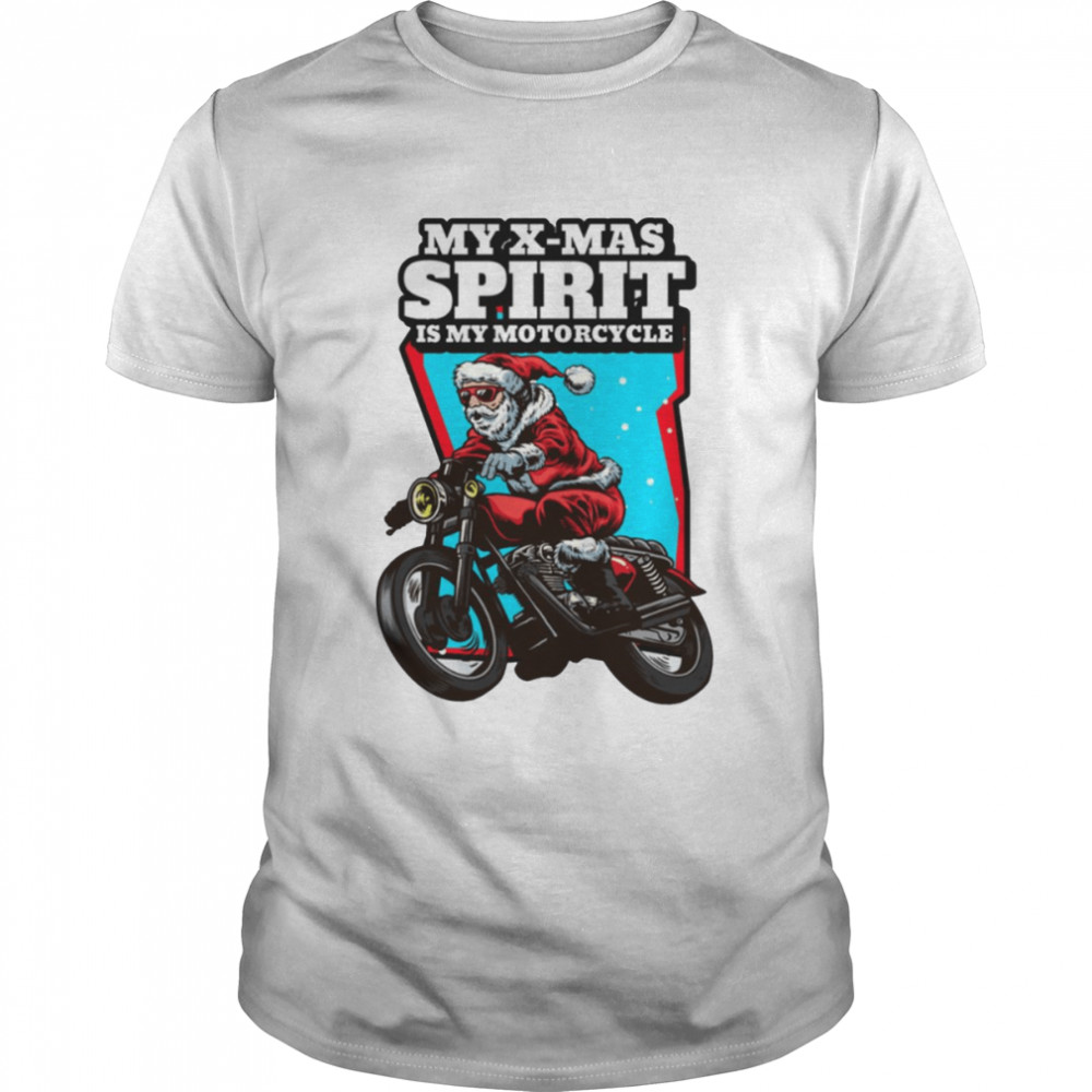 Santas Xmas Spirit Is His Motorcycle Santa Claus shirt Santas Xmas Spirit Is His Motorcycle Santa Claus shirt
