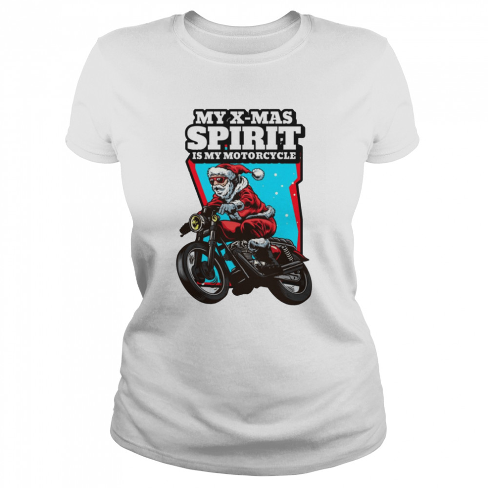Santas Xmas Spirit Is His Motorcycle Santa Claus Shirt 1 Santas Xmas Spirit Is His Motorcycle Santa Claus Shirt Classic Women'S T-Shirt