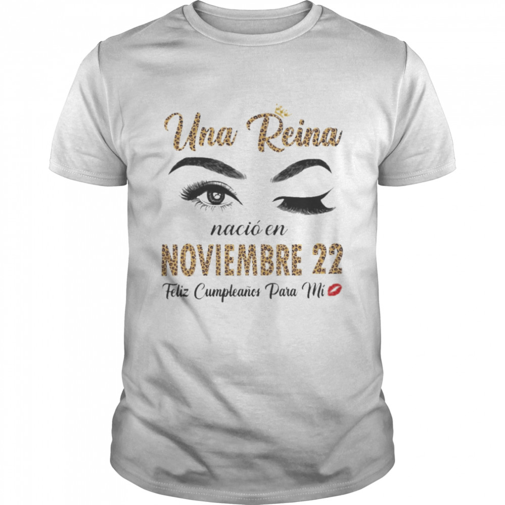 Una Reina Nació En Noviembre 22 Feliz Cumpleanos Para Mi Shirt Una Reina Nació En Noviembre 22 Feliz Cumpleanos Para Mi Shirt