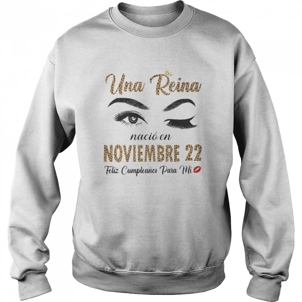 Una Reina Nació En Noviembre 22 Feliz Cumpleanos Para Mi Shirt 3 Una Reina Nació En Noviembre 22 Feliz Cumpleanos Para Mi Unisex Sweatshirt