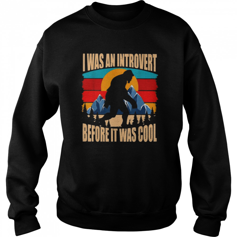 Bigfoot I was an Introvert Before it was cool retro vintage shirt Unisex Sweatshirt