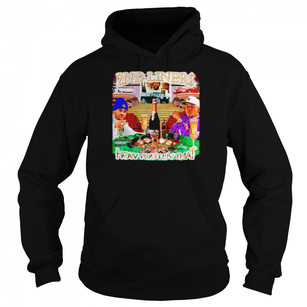 2nd liners how you LUV that shirt Unisex Hoodie