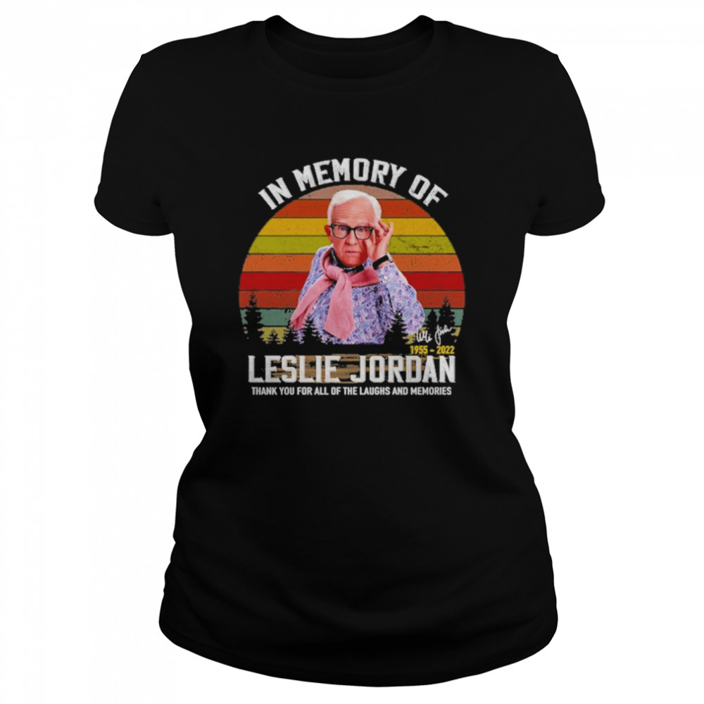 In Memory Of Leslie Jordan 1955 2022 Thank You For All Of The Laughs And Memories Signature T-Shirt Classic Women'S T-Shirt