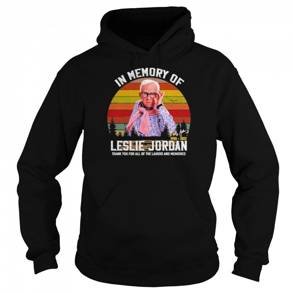 In Memory Of Leslie Jordan 1955 2022 Thank You For All Of The Laughs And Memories Signature T-Shirt Unisex Hoodie
