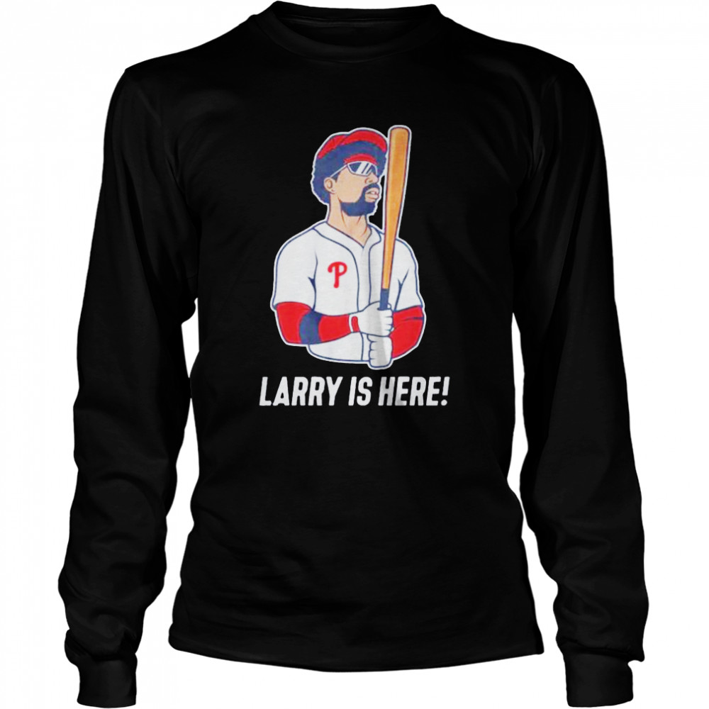 Larry Is Here Uncle Larry Philadelphia Phillies Baseball Shirt Long Sleeved T-Shirt