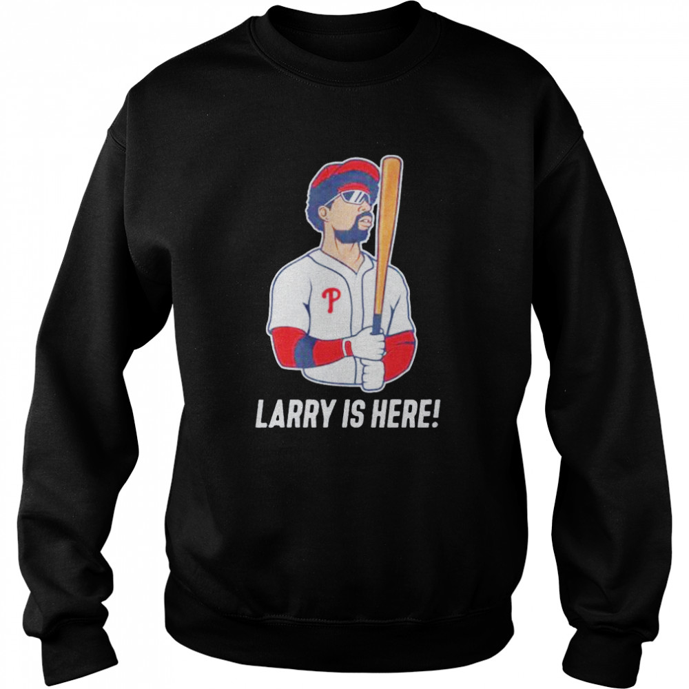Larry Is Here Uncle Larry Philadelphia Phillies Baseball Shirt Unisex Sweatshirt