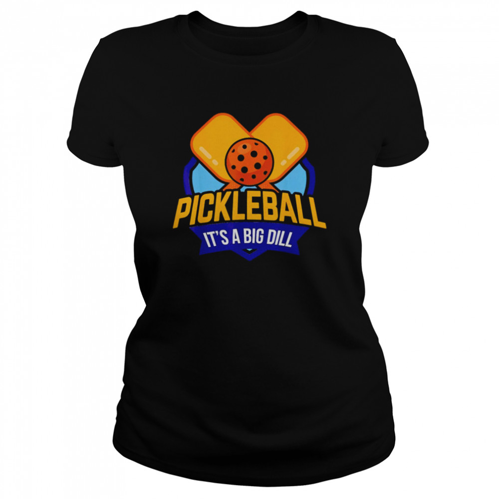 Pickleball its a big dill pickle shirt Classic Women's T-shirt