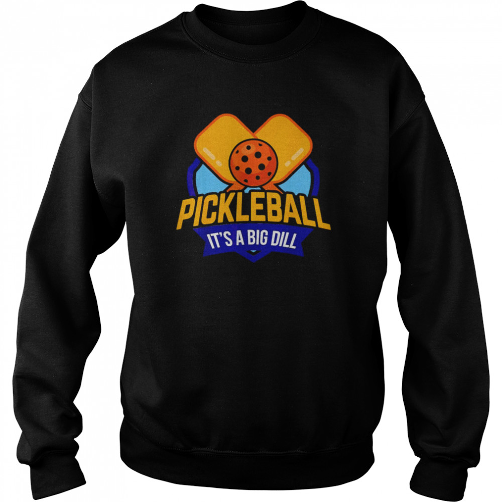 Pickleball its a big dill pickle shirt Unisex Sweatshirt