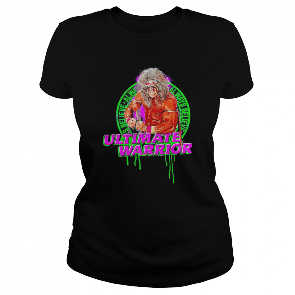 The Ultimate Warrior Always Believe Flex Shirt Classic Women'S T-Shirt