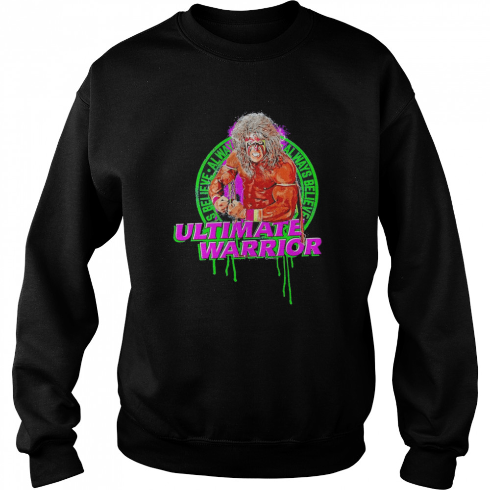 The Ultimate Warrior Always Believe Flex Shirt Unisex Sweatshirt