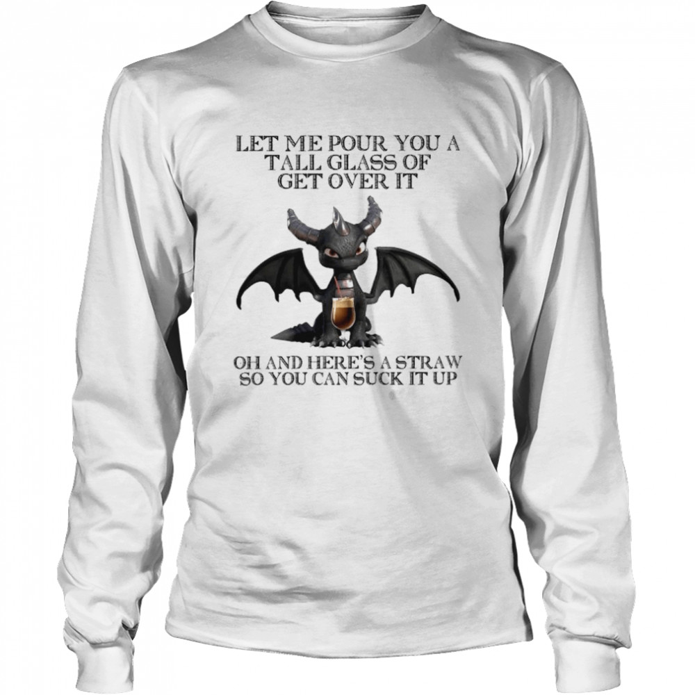 Dark Spyro Let Me Pour You A Tall Glass Of Get Over It Oh And Here’s A Straw So You Can Suck It Up Shirt Long Sleeved T-Shirt