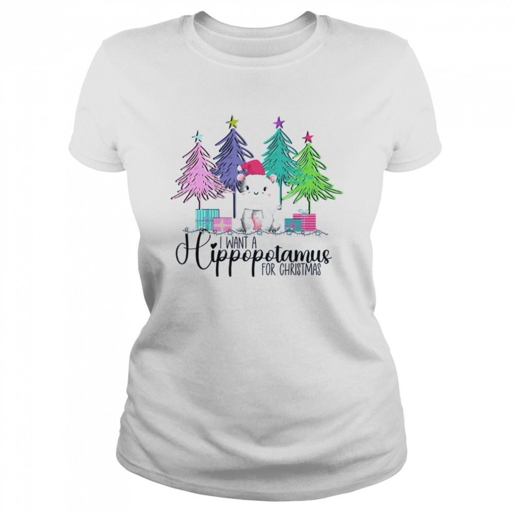 I Want A Hippopotamus For Christmas Classic Womens T Shirt