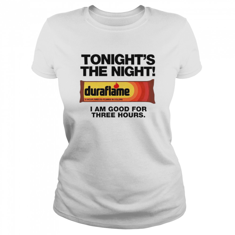 Tonights The Night I Am Good For Three Hours Shirt Classic Womens T Shirt
