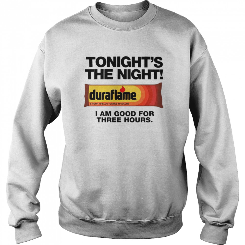 Tonight’s The Night I Am Good For Three Hours Shirt Unisex Sweatshirt