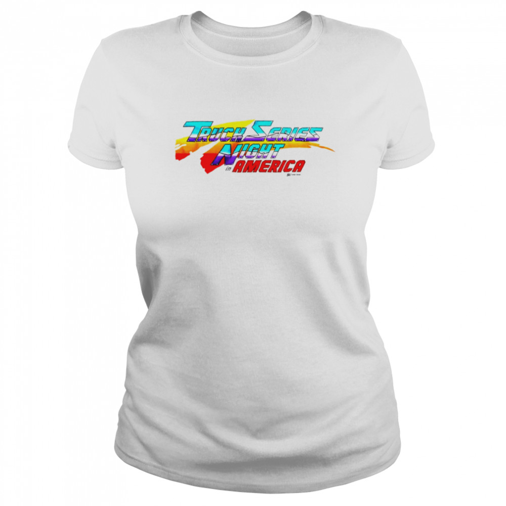 Truck Series Night In America Shirt Classic Women'S T-Shirt