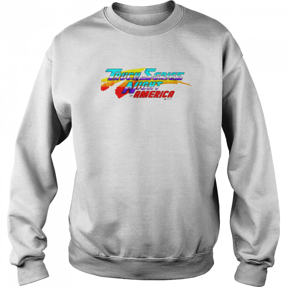 Truck Series Night In America Shirt Unisex Sweatshirt