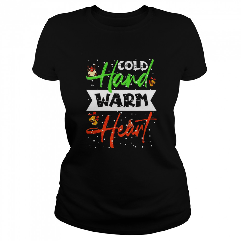 Cold Hand Warm Heart Funny Christmas Winter 2022 shirt Classic Women's T-shirt