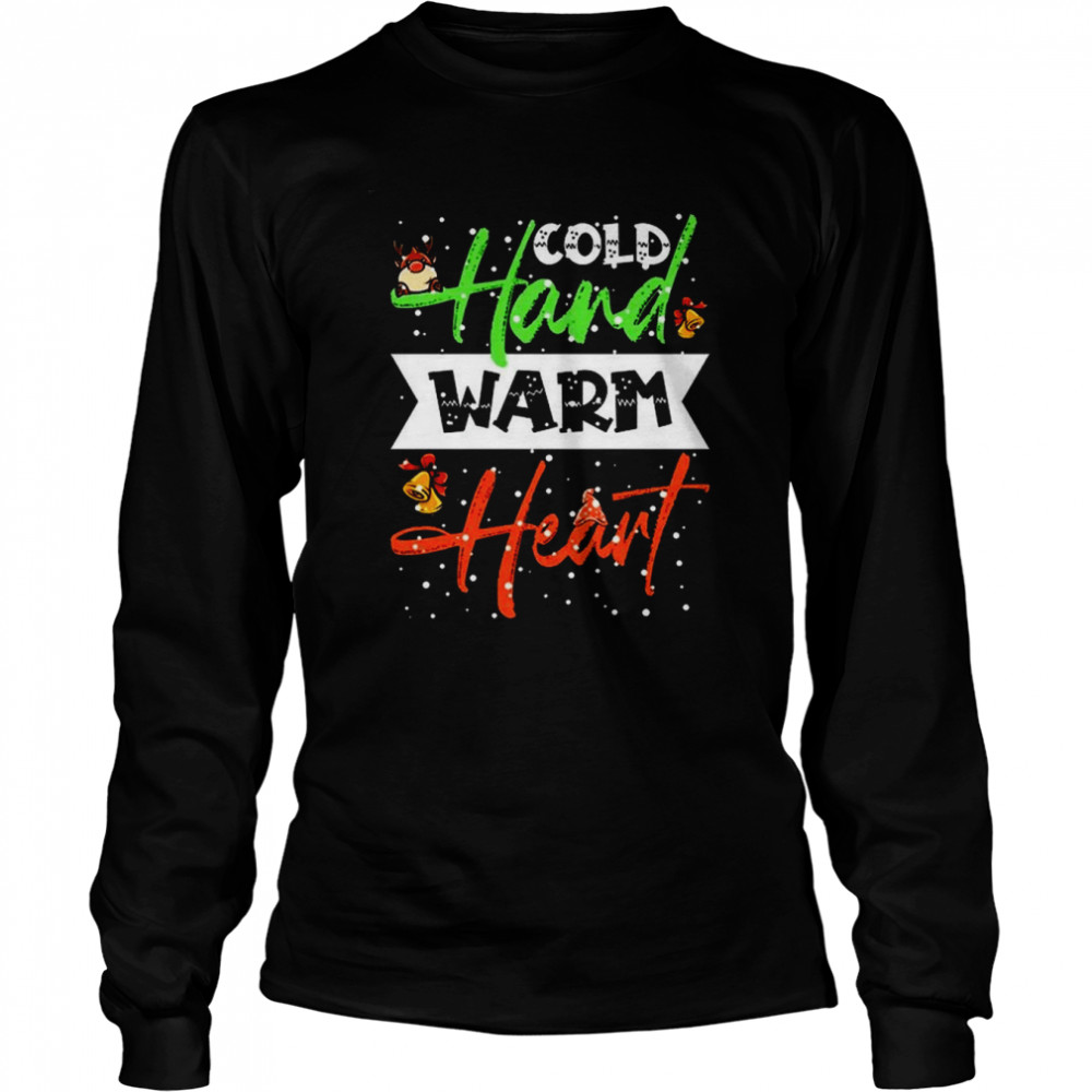 cold hand warm heart funny christmas winter 2022 shirt long sleeved t shirt