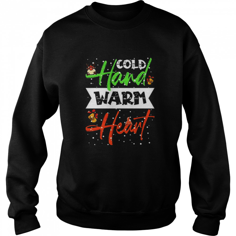 Cold Hand Warm Heart Funny Christmas Winter 2022 shirt Unisex Sweatshirt