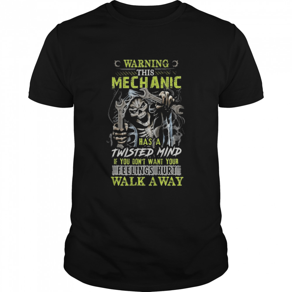 Death Warning This Mechanic Has A Twisted Mind Walk Away Shirt