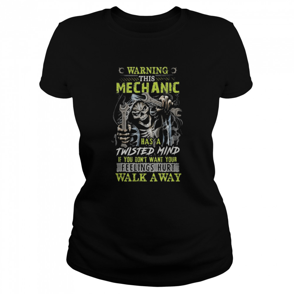 Death Warning This Mechanic Has A Twisted Mind Walk Away  Classic Women's T-shirt