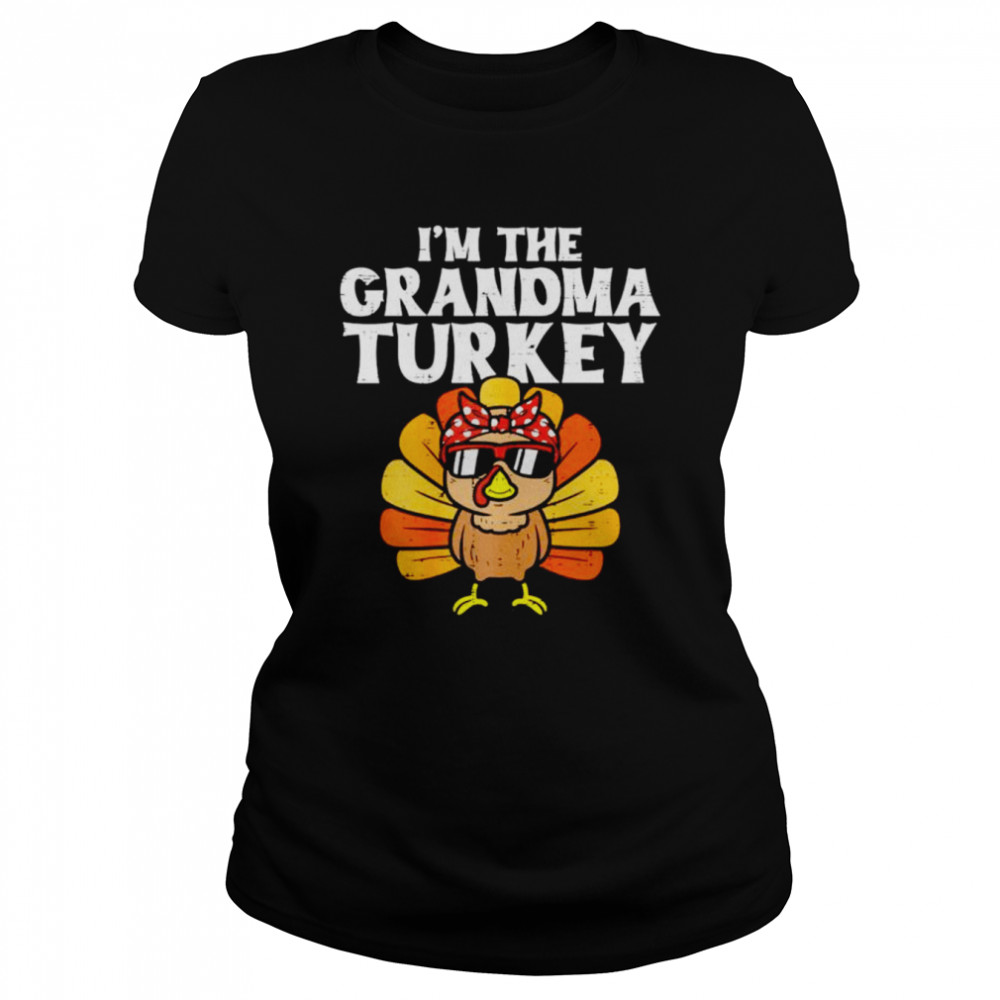 i’m the grandma turkey Thanksgiving shirt Classic Women's T-shirt