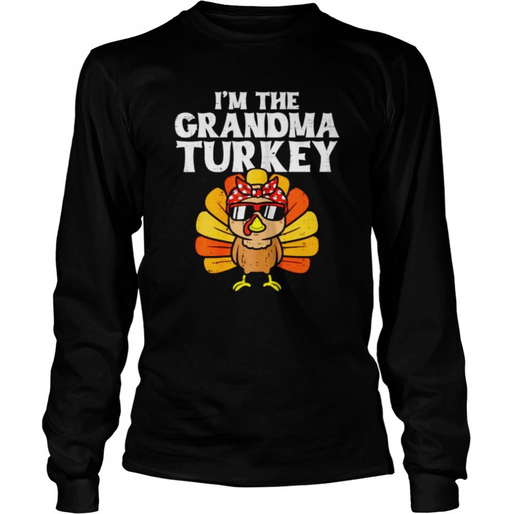 i’m the grandma turkey Thanksgiving shirt Long Sleeved T-shirt