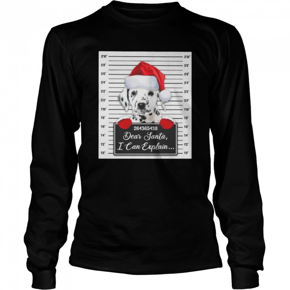 santa dalmatian dear santa i can explain 2022 christmas shirt long sleeved t shirt