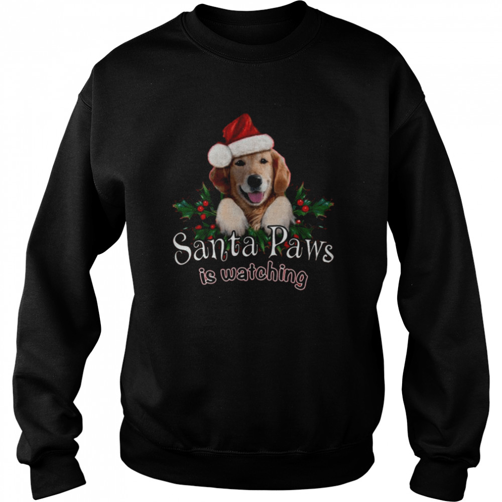Santa Paws Is Watching Dog Christmas 2022 shirt Unisex Sweatshirt