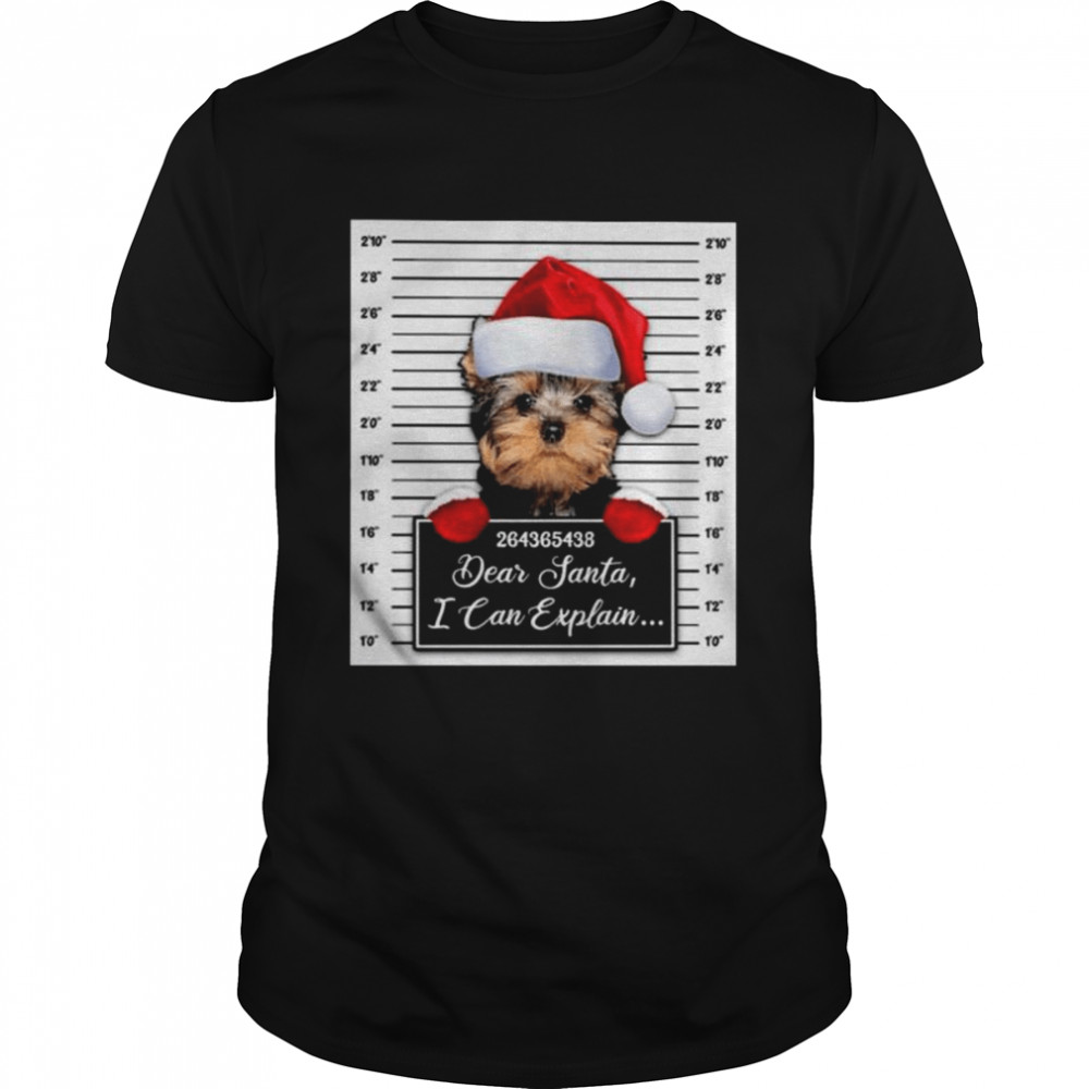 Santa Yorkshire Terrier dear santa I can explain 2022 Christmas shirt