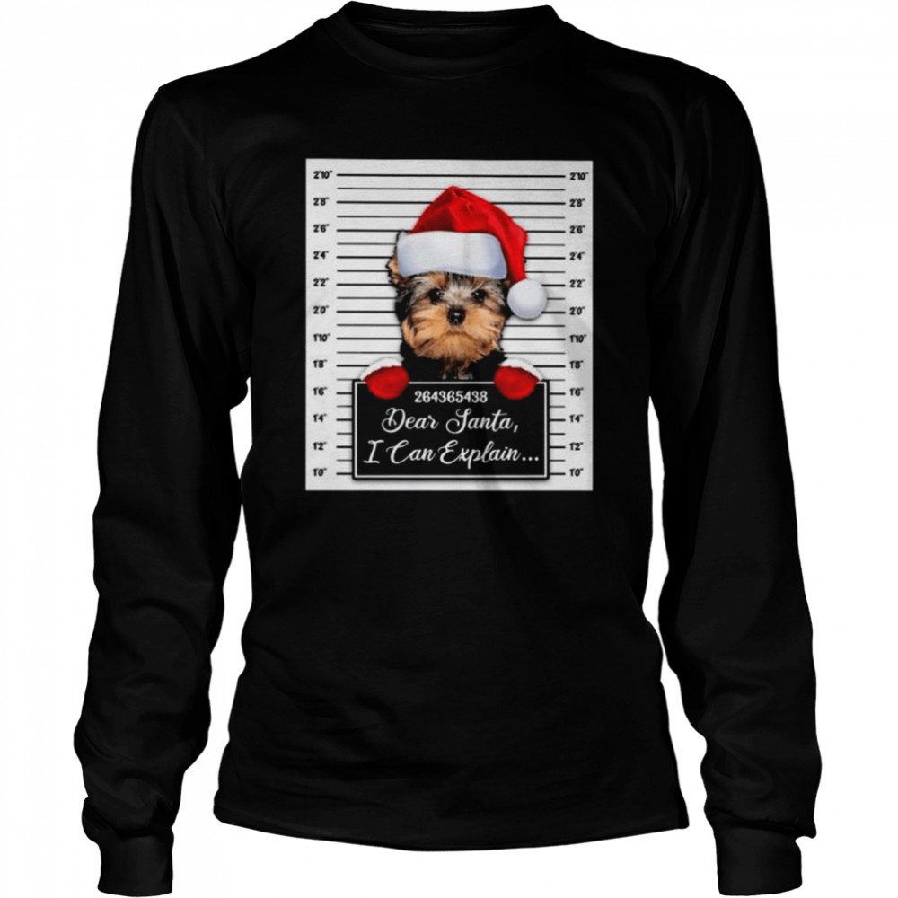 Santa Yorkshire Terrier dear santa I can explain 2022 Christmas shirt Long Sleeved T-shirt