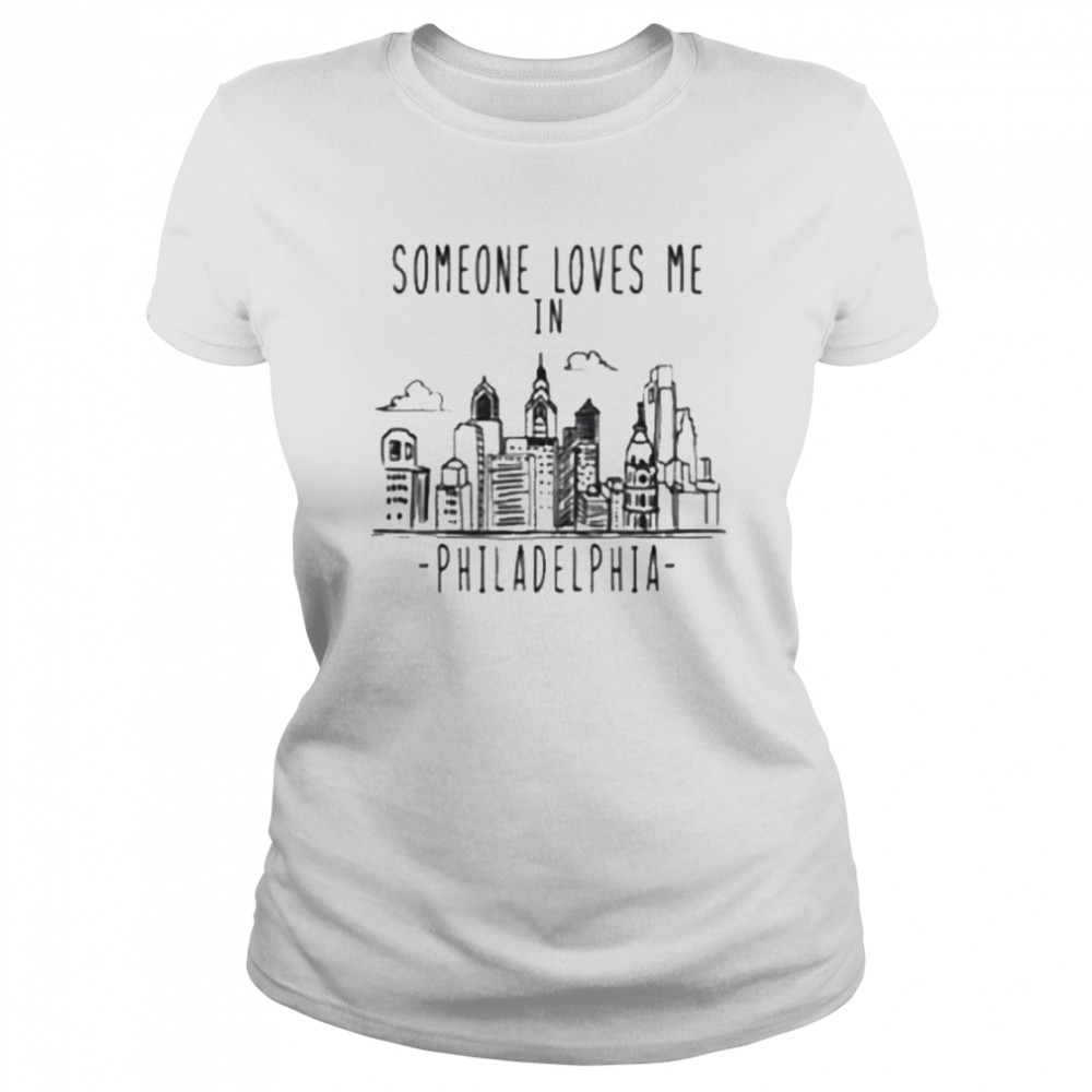 Someone Loves Me In Philadelphia Onesie shirt Classic Women's T-shirt