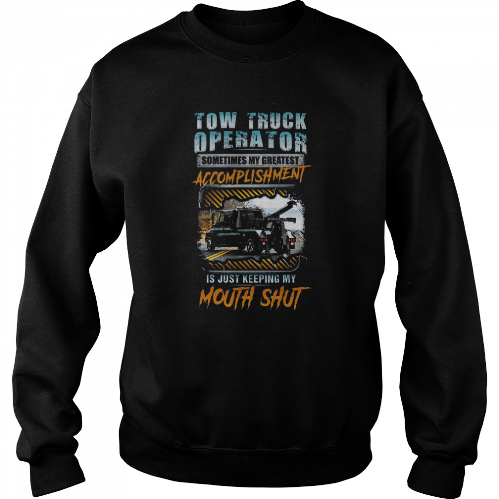 tow truck operator sometimes my greatest accomplishment unisex sweatshirt