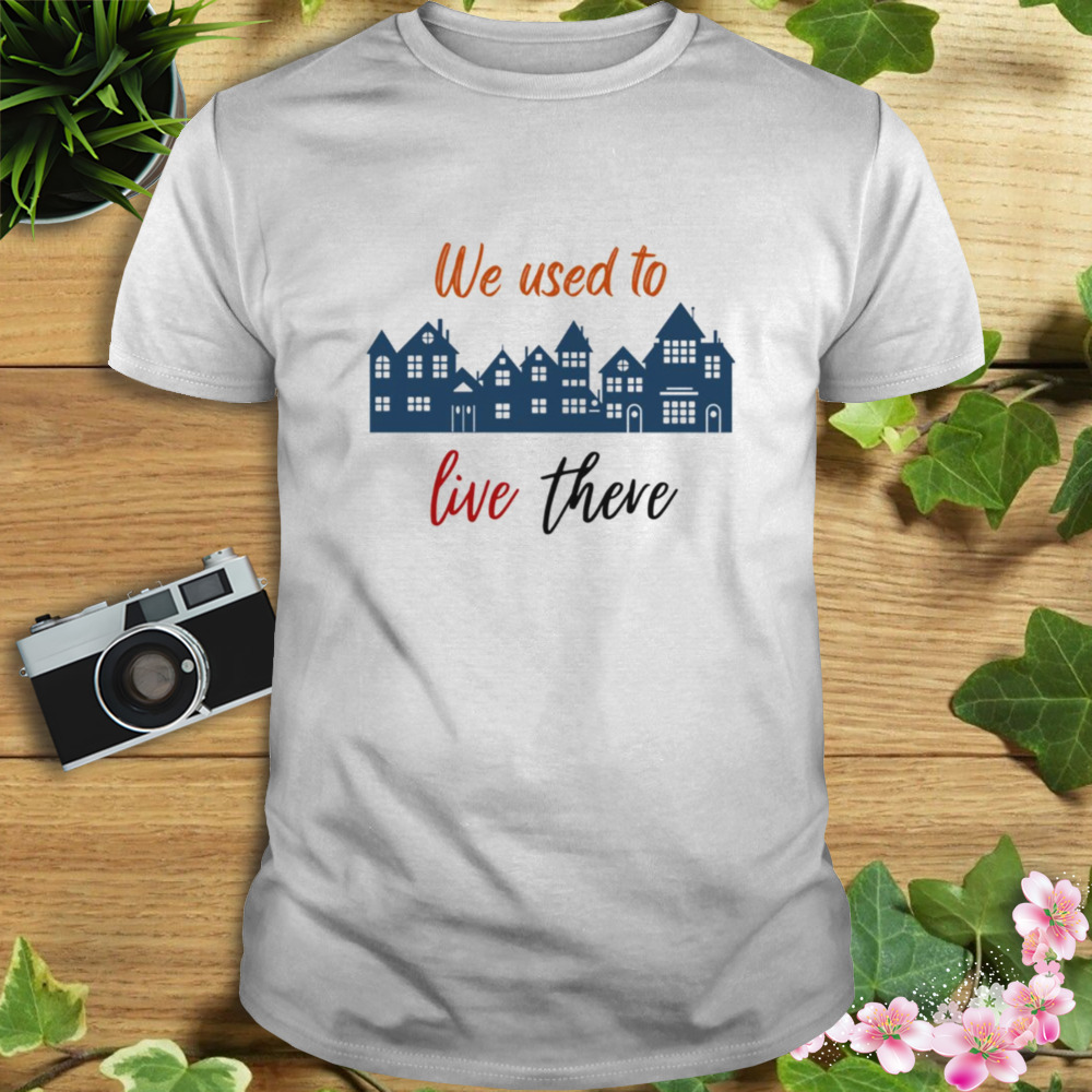 The Buildings We Used To Live There shirt b6e402 0