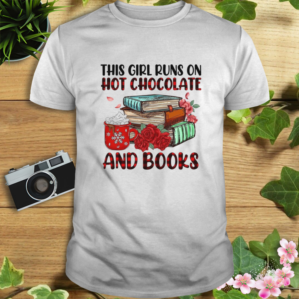 This Girl Runs On Hot Chocolate And Books Shirt edbc70 0