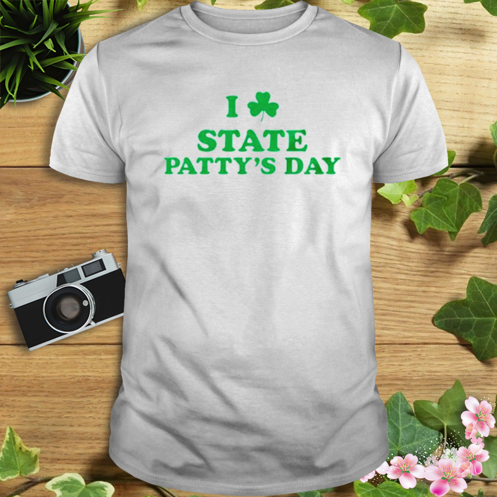 I love state patty’s day shirt bb7d65 3