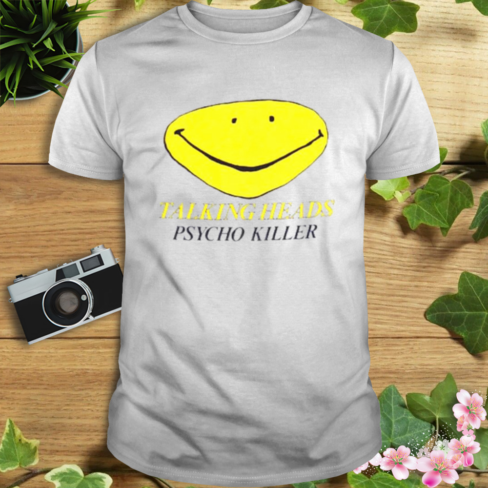 Talking heads psycho killer smile shirt f7c564 3
